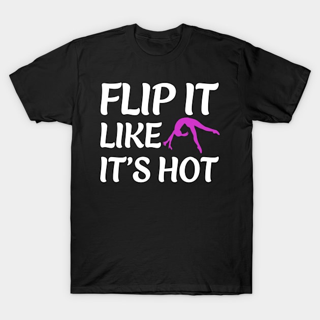 Gymnastics Funny Flip it Like It's Hot Gymnast Cheerleader T-Shirt by Dr_Squirrel